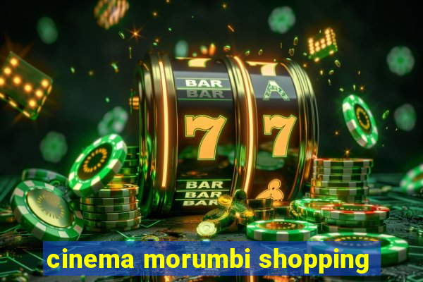 cinema morumbi shopping